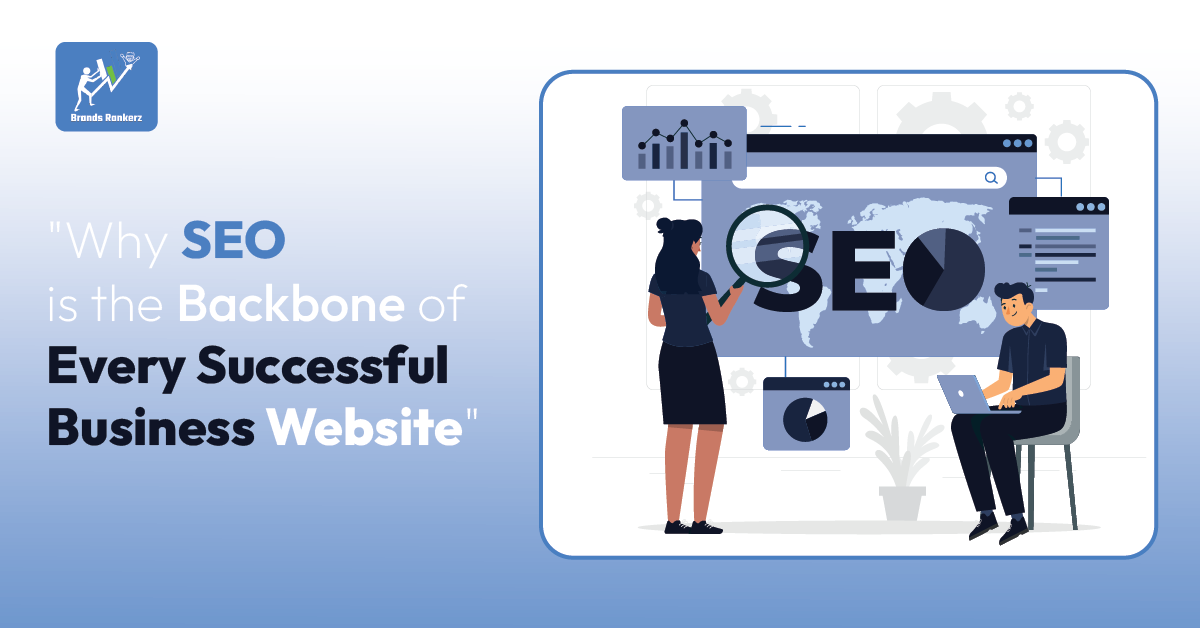 Why SEO is the Backbone of Every Successful Business Website